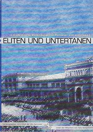 Bild des Verkufers fr Eliten und Untertanen - Studentische Verbindungen in Hannover und anderswo. zum Verkauf von Bcher bei den 7 Bergen