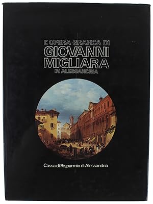 Seller image for L'OPERA GRAFICA DI GIOVANNI MIGLIARA IN ALESSANDRIA.: for sale by Bergoglio Libri d'Epoca