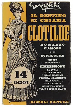 Seller image for IL DESTINO SI CHIAMA CLOTILDE. Romanzo d'amore e di avventura.: for sale by Bergoglio Libri d'Epoca