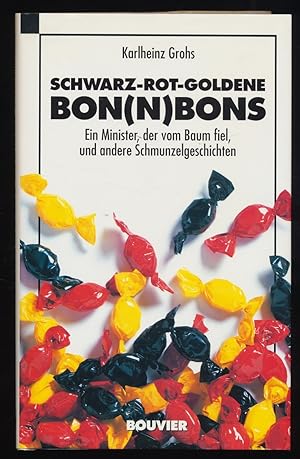 Schwarz-rot-goldene Bon(n)bons : Ein Minister, der vom Baum fiel und andere Bonner Schmunzelgesch...
