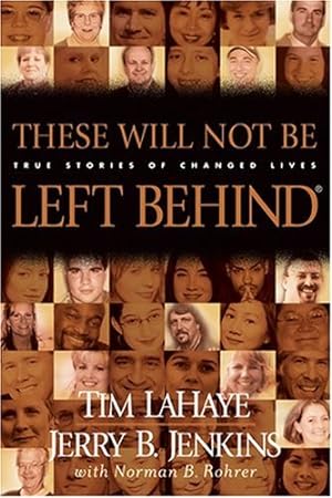 Seller image for These Will Not Be Left Behind: True Stories of Changed Lives for sale by Reliant Bookstore