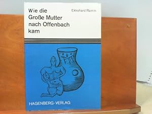 Imagen del vendedor de Wie die Groe Mutter nach Offenbach kam - Ursprung und Religion frherer Ackerbaukulturen a la venta por ABC Versand e.K.