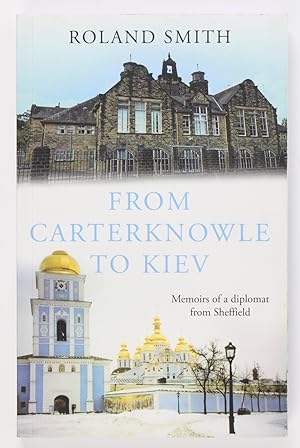 From Carterknowle to Kiev. Memoirs of a diplomat from Sheffield
