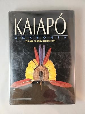 Seller image for Kaiapo: Amazonia : The Art of Body Decoration for sale by Rob the Book Man