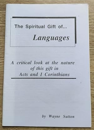 The Spiritual Gift of . Languages: A Critical Look at the Nature of this Gift in Acts and 1 Corin...