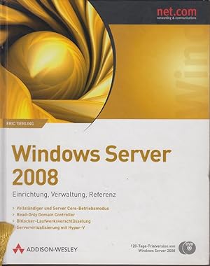 Bild des Verkufers fr Windows Server 2008 : Einrichtung, Verwaltung, Referenz. net.com zum Verkauf von Allguer Online Antiquariat