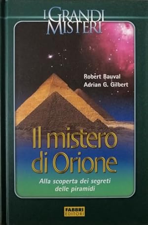 Seller image for Il Mistero di Orione. La straordinaria rivelazione dei segreti delle piramidi. for sale by FIRENZELIBRI SRL