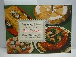 Mrs. KNOX's GUIDE to MODERN GEL-COOKERY: Dessert, Salad & Main Dish Recipes Folks Like Best