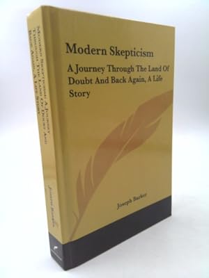 Seller image for Modern Skepticism: A Journey Through The Land Of Doubt And Back Again, A Life Story for sale by ThriftBooksVintage