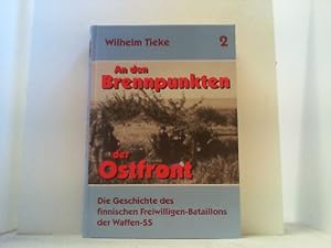 Imagen del vendedor de An den Brennpunkten der Ostfront. Band 2: Die Geschichte des finnischen Freiwilligen-Bataillons der Waffen-SS. a la venta por Antiquariat Uwe Berg