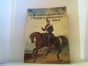 Imagen del vendedor de La Divisione Lombarda Nella l'Guerra di Indipendenza 1848/49. a la venta por Antiquariat Uwe Berg