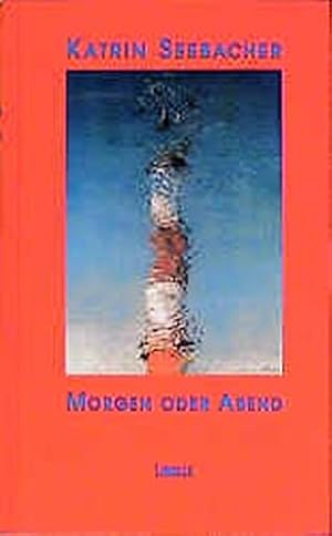 Seller image for Morgen oder Abend: Roman for sale by Gabis Bcherlager