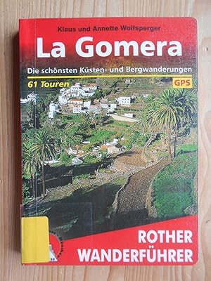 Bild des Verkufers fr La Gomera : 61 ausgewhlte Wanderungen an den Ksten und in den Bergen der wildesten Insel der Kanaren ; [die schnsten Ksten- und Bergwanderungen ; GPS]. Klaus Wolfsperger ; Annette Miehle-Wolfsperger / Rother-Wanderfhrer zum Verkauf von Antiquariat Rohde