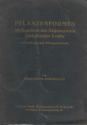 Bild des Verkufers fr Pflanzenformen als Ergebnis des Gegenspieles gestaltender Krfte : Ein Beitr. zur Pflanzenkde. zum Verkauf von Versandantiquariat Sylvia Laue