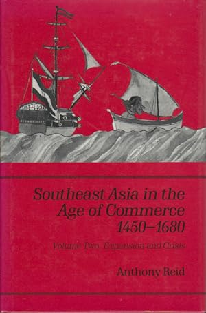 Southeast Asia in the Age of Commerce 1450 - 1680. Volume Two: Expansion and Crisis.