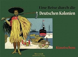 Seller image for Kiautschou: Eine Reise durch die deutschen Kolonien for sale by Antiquariat Armebooks