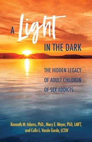 Seller image for Light in the Dark : The Hidden Legacy of Adult Children of Sex Addicts for sale by GreatBookPricesUK