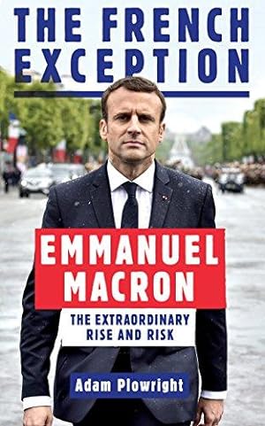 Seller image for The French Exception: Emmanuel Macron - The Extraordinary Rise and Risk for sale by WeBuyBooks