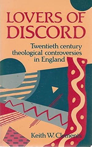 Seller image for Lovers of Discord: Twentieth-century Theological Controversies in England for sale by WeBuyBooks