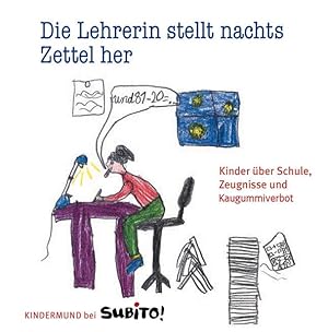 Seller image for Die Lehrerin stellt nachts Zettel her: Kinder ber Schule, Zeugnisse und Kaugummiverbot for sale by Antiquariat Armebooks
