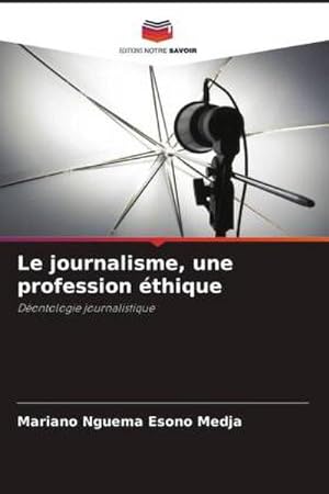 Immagine del venditore per Le journalisme, une profession thique : Dontologie journalistique venduto da AHA-BUCH GmbH