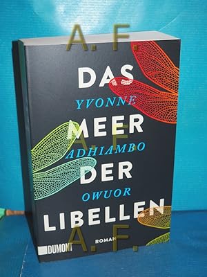 Seller image for Das Meer der Libellen : Roman. Yvonne Adhiambo Owuor , aus dem Englischen von Simone Jakob for sale by Antiquarische Fundgrube e.U.