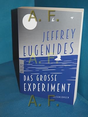 Seller image for Das grosse Experiment : Erzhlungen. Jeffrey Eugenides , aus dem Englischen von Gregor Hens und anderen for sale by Antiquarische Fundgrube e.U.