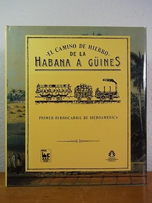 Immagine del venditore per El camino de Hierro de La Habana a Gines. Primer Ferrocarril de Iberoamrica venduto da Antiquariat Weber