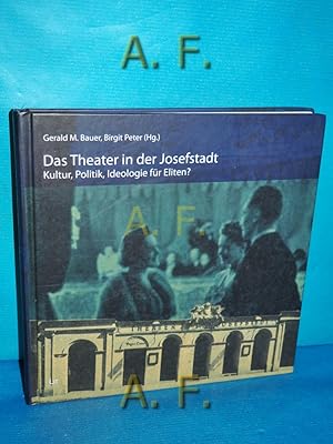 Immagine del venditore per Das Theater in der Josefstadt : Kultur, Politik, Ideologie fr Eliten? [Hrsg.: Josefstadt-Theater, Betriebsges.m.b.H.]. / Wien - Musik und Theater Bd. 3 venduto da Antiquarische Fundgrube e.U.
