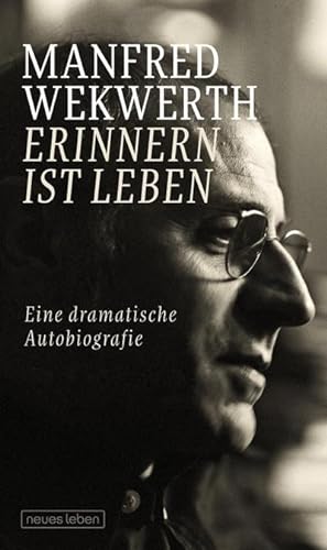 Seller image for Erinnern ist Leben : Eine dramatische Autobiografie for sale by AHA-BUCH GmbH