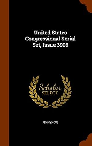 Imagen del vendedor de United States Congressional Serial Set, Issue 3909 a la venta por WeBuyBooks