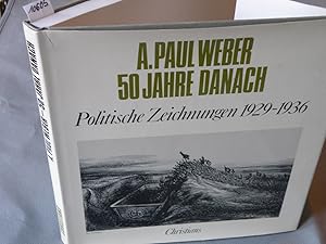 A. Paul Weber - 50 Jahre danach Politische Zeichnungen 1929-1936.