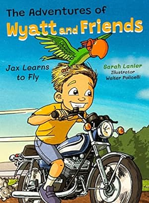 Seller image for The Adventures of Wyatt and Friends Jax Learns to Fly for sale by WeBuyBooks