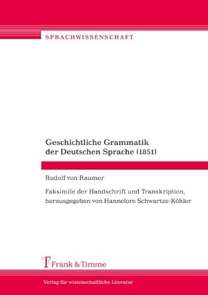 Image du vendeur pour Geschichtliche Grammatik der Deutschen Sprache (1851) : Faksimile der Handschrift und Transkription, herausgegeben von Hannelore Schwartze-Khler mis en vente par AHA-BUCH GmbH