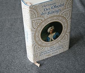 Seller image for Der Oboist des Knigs. Das abenteuerliche Leben des Johann Jacob Bach. Roman. for sale by Antiquariat Hubertus von Somogyi-Erddy
