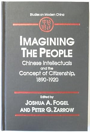 Bild des Verkufers fr Imagining the People: Chinese Intellectuals and the Concept of Citizenship, 1890-1920 zum Verkauf von PsychoBabel & Skoob Books