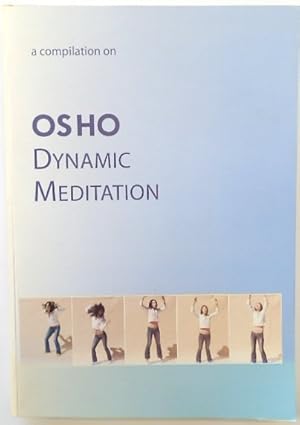 Bild des Verkufers fr A Compilation on Osho Dynamic Meditation zum Verkauf von PsychoBabel & Skoob Books