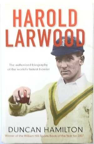 Seller image for Harold Larwood: The Authorized Biography of the World's Fastest Bowler for sale by PsychoBabel & Skoob Books
