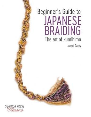 Bild des Verkufers fr Beginner's Guide to Japanese Braiding : The Art of Kumihimo zum Verkauf von Smartbuy