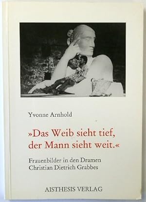 Imagen del vendedor de Das Weib Sieht Tief, Der Mann Sieht Weit: Frauenbilder in Den Dramen Christian Dietrich Grabbes a la venta por PsychoBabel & Skoob Books