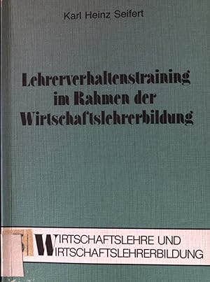 Imagen del vendedor de Lehrerverhaltenstraining im Rahmen der Wirtschaftslehrerbildung. Wirtschaftslehre und Wirtschaftslehrerbildung : Fachdidaktische Beitrge und Materialien, Band 5; a la venta por books4less (Versandantiquariat Petra Gros GmbH & Co. KG)