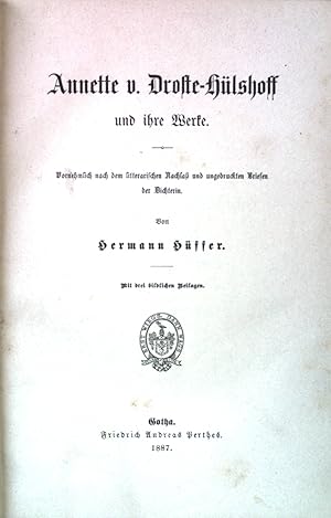 Seller image for Annette v. Droste-Hlshoff und ihre Werke. Vornehmlich nach dem literarischen Nachla und ungedruckten Briefen der Dichterin. for sale by books4less (Versandantiquariat Petra Gros GmbH & Co. KG)