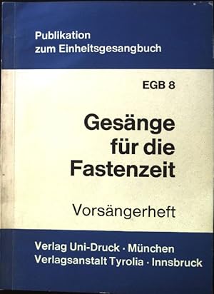 Bild des Verkufers fr Gesnge fr die Fastenzeit. Vorsngerheft; Publikation zum Einheitsgesangbuch. EGB 8; zum Verkauf von books4less (Versandantiquariat Petra Gros GmbH & Co. KG)