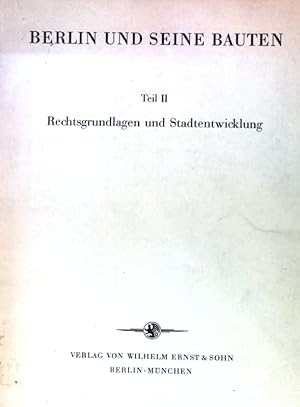 Seller image for Berlin und seine Bauten; Teil: 2., Rechtsgrundlagen und Stadtentwicklung. for sale by books4less (Versandantiquariat Petra Gros GmbH & Co. KG)