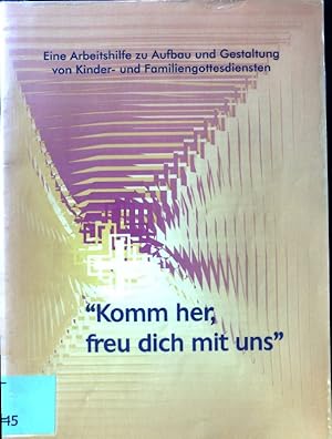 Bild des Verkufers fr Komm her, freu dich mit uns" Eine Arbeitshilfe zu Aufbau und Gestaltung von Kinder- und Familiengottesdiensten; zum Verkauf von books4less (Versandantiquariat Petra Gros GmbH & Co. KG)