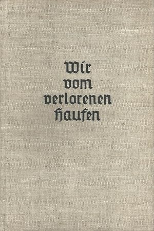 Imagen del vendedor de Wir vom verlorenen Haufen. Ein Schicksalsbuch aus Kriegs- und Nachkriegszeit. a la venta por Lewitz Antiquariat