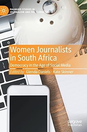 Bild des Verkufers fr Women Journalists in South Africa : Democracy in the Age of Social Media zum Verkauf von GreatBookPrices