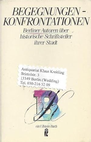 Begegnungen - Konfontrationen. Berliner Autoren über historische Schriftsteller ihrer Stadt