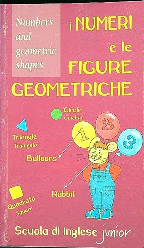 Bild des Verkufers fr I numeri e le figure geometriche Numbers and geometric shapes zum Verkauf von Librodifaccia
