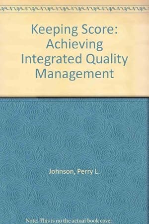 Imagen del vendedor de Keeping Score: Achieving Integrated Quality Management a la venta por WeBuyBooks
